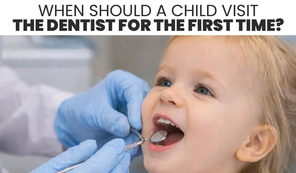 When Should a Child Visit the Dentist for the First Time